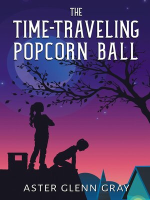 cover image of The Time-Traveling Popcorn Ball